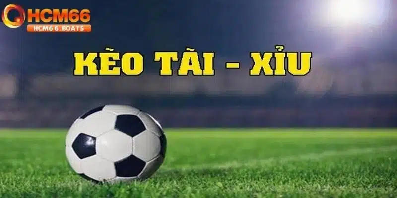 Kèo tài xỉu là gì?